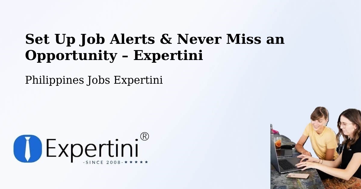 Job Alerts Guide – Get Notified About New Jobs in Labu O - Labu O, Philippines Jobs Expertini